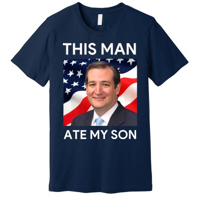 This Man Ate My Son Premium T-Shirt