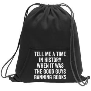 Tell Me A Time In History When It Was The Good Guys Banning Books Sweatshirt Cinch Pack Bag