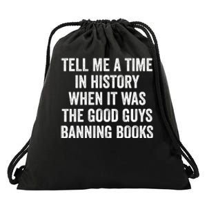 Tell Me A Time In History When It Was The Good Guys Banning Books Drawstring Bag