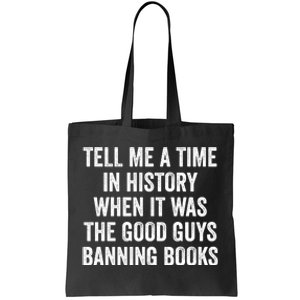 Tell Me A Time In History When It Was The Good Guys Banning Books Tote Bag