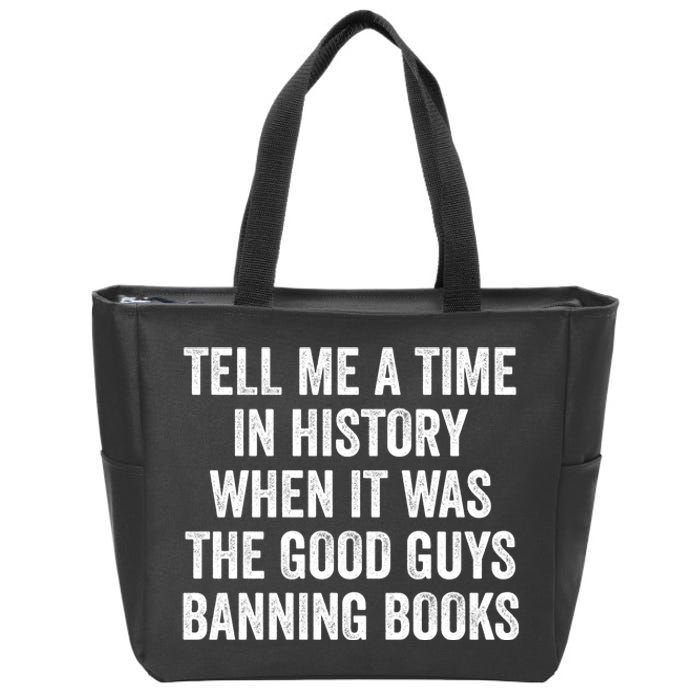 Tell Me A Time In History When It Was The Good Guys Banning Books Zip Tote Bag