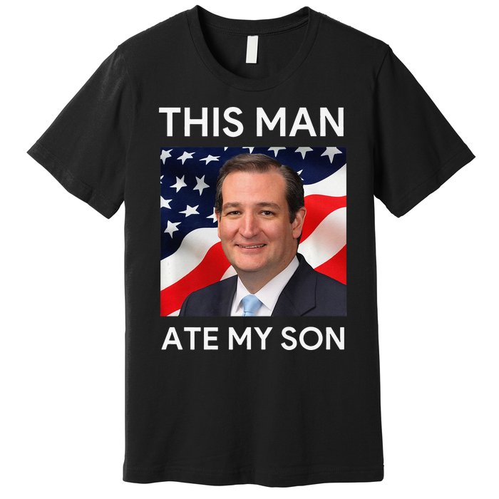 This Man Ate My Son Premium Premium T-Shirt