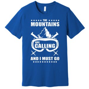 The Mountains Are Calling I Must Go! To Ski Gift Premium T-Shirt