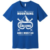 The Mountains Are Calling I Must Go! To Ski Gift Premium T-Shirt