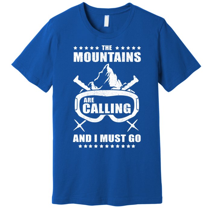 The Mountains Are Calling I Must Go! To Ski Gift Premium T-Shirt