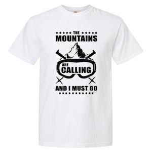 The Mountains Are Calling I Must Go! To Ski Gift Garment-Dyed Heavyweight T-Shirt