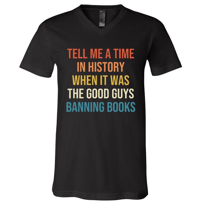 Tell Me A Time In History When It Was Good Guys Banning Book V-Neck T-Shirt