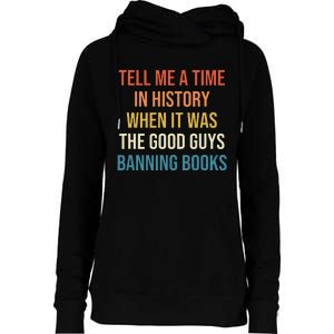 Tell Me A Time In History When It Was Good Guys Banning Book Womens Funnel Neck Pullover Hood