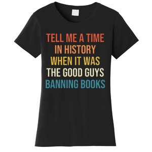 Tell Me A Time In History When It Was Good Guys Banning Book Women's T-Shirt