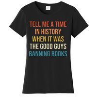 Tell Me A Time In History When It Was Good Guys Banning Book Women's T-Shirt