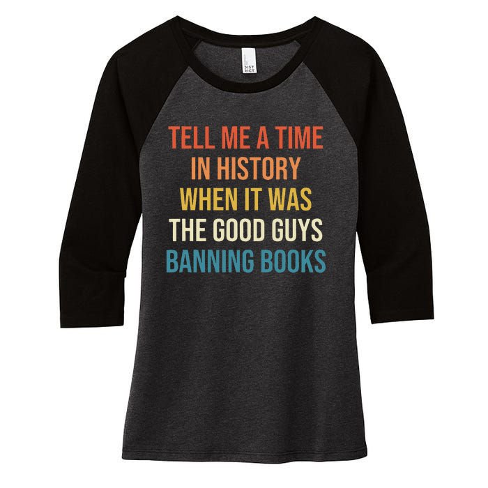 Tell Me A Time In History When It Was Good Guys Banning Book Women's Tri-Blend 3/4-Sleeve Raglan Shirt