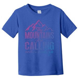 The Mountains Are Calling And I Must Go Funny Mountaineering Gift Toddler T-Shirt