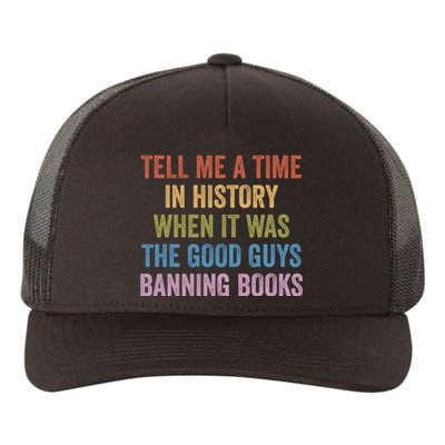 Tell Me A Time In History When It Was The Good Guys Banning Books Yupoong Adult 5-Panel Trucker Hat