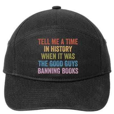 Tell Me A Time In History When It Was The Good Guys Banning Books 7-Panel Snapback Hat