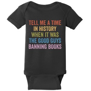 Tell Me A Time In History When It Was The Good Guys Banning Books Baby Bodysuit