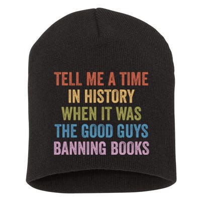 Tell Me A Time In History When It Was The Good Guys Banning Books Short Acrylic Beanie