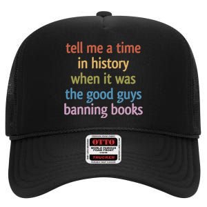 Tell Me A Time In History When It Was The Good Guys Banning Books High Crown Mesh Back Trucker Hat