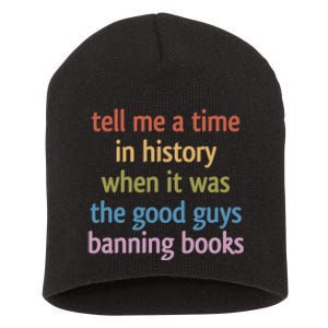 Tell Me A Time In History When It Was The Good Guys Banning Books Short Acrylic Beanie