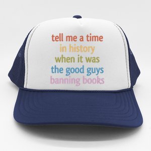 Tell Me A Time In History When It Was The Good Guys Banning Books Trucker Hat