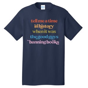 Tell Me A Time In History When It Was Good Guys Banning Book Tall T-Shirt