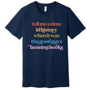 Tell Me A Time In History When It Was Good Guys Banning Book Premium T-Shirt