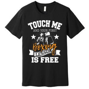 Touch Me And Your First Boxing Lesson Is Free Gym Boxer Premium T-Shirt