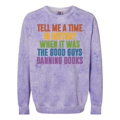 Tell Me A Time In History When It Was The Good Guys Banning Books Colorblast Crewneck Sweatshirt