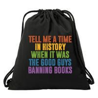 Tell Me A Time In History When It Was The Good Guys Banning Books Drawstring Bag