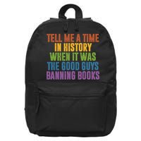 Tell Me A Time In History When It Was The Good Guys Banning Books 16 in Basic Backpack