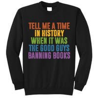 Tell Me A Time In History When It Was The Good Guys Banning Books Tall Sweatshirt