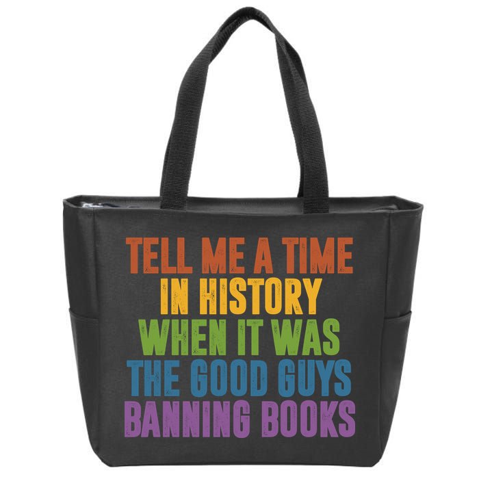 Tell Me A Time In History When It Was The Good Guys Banning Books Zip Tote Bag