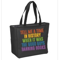 Tell Me A Time In History When It Was The Good Guys Banning Books Zip Tote Bag