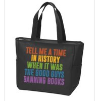 Tell Me A Time In History When It Was The Good Guys Banning Books Zip Tote Bag