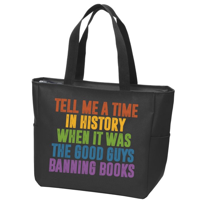 Tell Me A Time In History When It Was The Good Guys Banning Books Zip Tote Bag