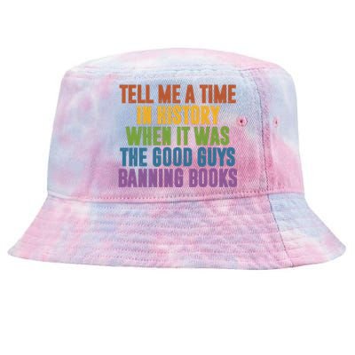 Tell Me A Time In History When It Was The Good Guys Banning Books Tie-Dyed Bucket Hat