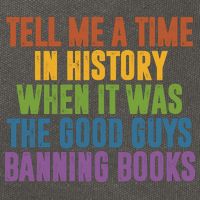 Tell Me A Time In History When It Was The Good Guys Banning Books Cotton Canvas Backpack
