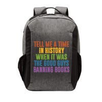 Tell Me A Time In History When It Was The Good Guys Banning Books Vector Backpack