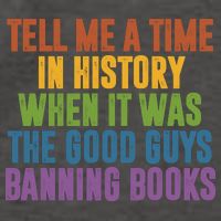 Tell Me A Time In History When It Was The Good Guys Banning Books Vector Backpack