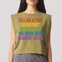 Tell Me A Time In History When It Was The Good Guys Banning Books Garment-Dyed Women's Muscle Tee