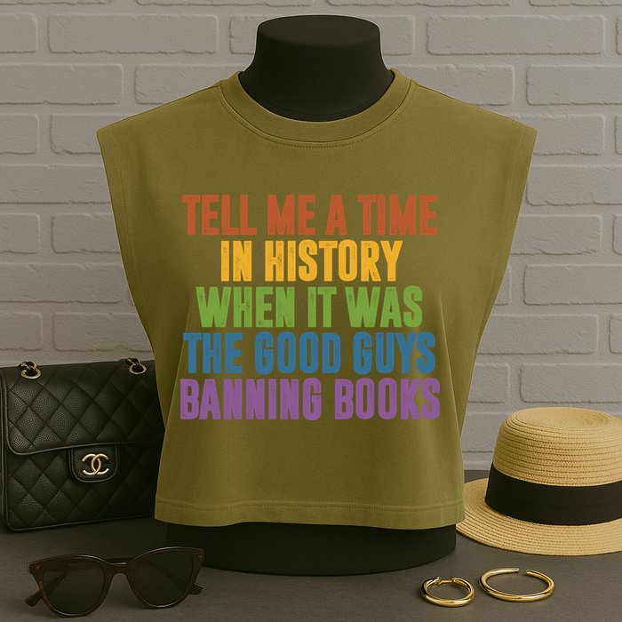 Tell Me A Time In History When It Was The Good Guys Banning Books Garment-Dyed Women's Muscle Tee