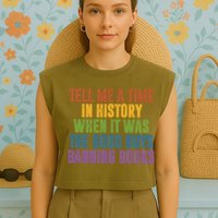 Tell Me A Time In History When It Was The Good Guys Banning Books Garment-Dyed Women's Muscle Tee