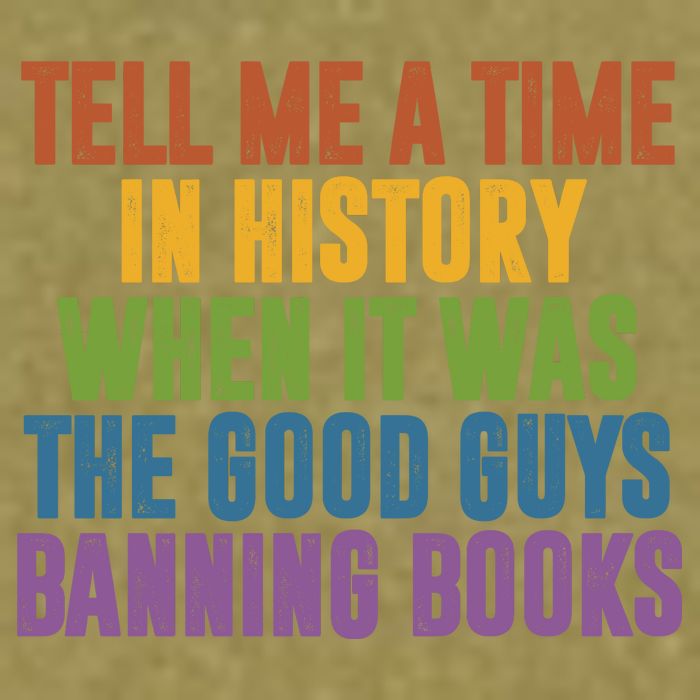 Tell Me A Time In History When It Was The Good Guys Banning Books Garment-Dyed Women's Muscle Tee