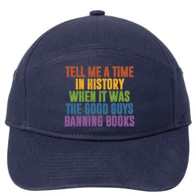 Tell Me A Time In History When It Was The Good Guys Banning Books 7-Panel Snapback Hat