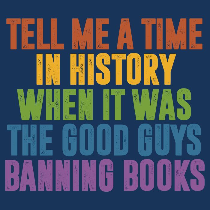 Tell Me A Time In History When It Was The Good Guys Banning Books Infant Baby Jersey Bodysuit