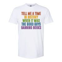 Tell Me A Time In History When It Was The Good Guys Banning Books Softstyle CVC T-Shirt