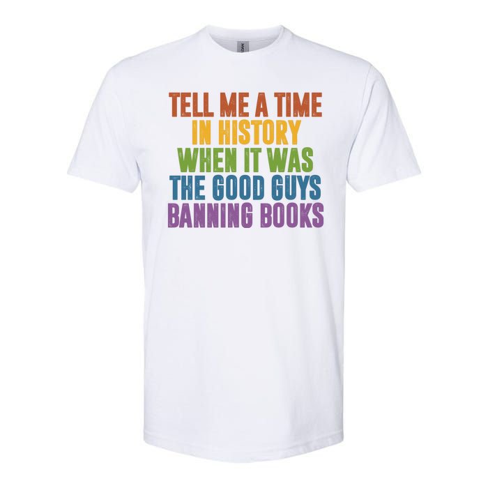 Tell Me A Time In History When It Was The Good Guys Banning Books Softstyle CVC T-Shirt