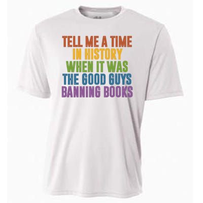 Tell Me A Time In History When It Was The Good Guys Banning Books Cooling Performance Crew T-Shirt