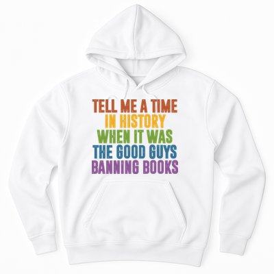 Tell Me A Time In History When It Was The Good Guys Banning Books Hoodie