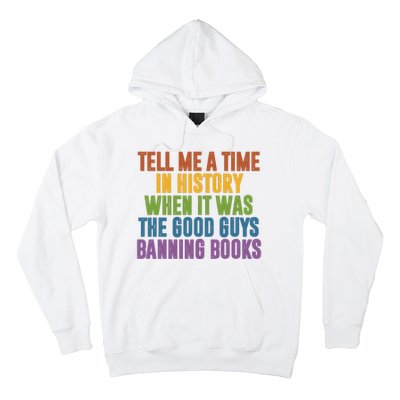 Tell Me A Time In History When It Was The Good Guys Banning Books Hoodie