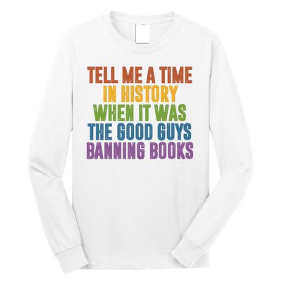 Tell Me A Time In History When It Was The Good Guys Banning Books Long Sleeve Shirt